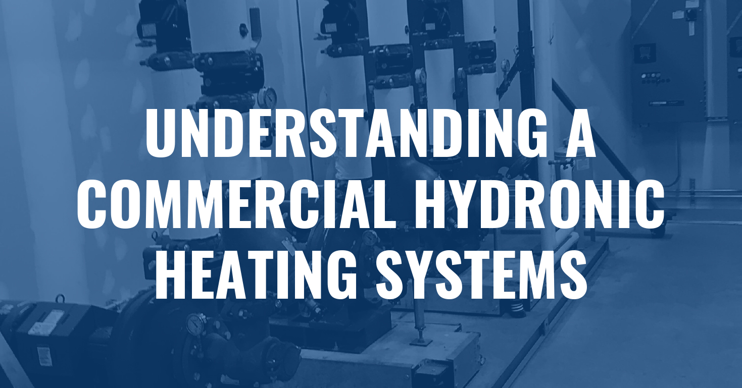 Understanding a commercial hydronic heating systems